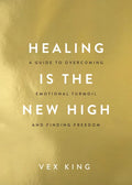 Healing Is the New High: A Guide to Overcoming Emotional Turmoil and Finding Freedom - Paperback