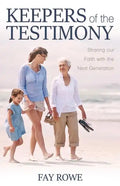 Keepers of the Testimony: Sharing Our Faith with the Next Generation - Paperback