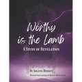 Worthy is the Lamb: A Study of Revelation - Paperback