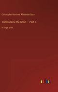 Tamburlaine the Great - Part 1: in large print - Hardcover