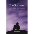 The Scars on my heart and brain - Paperback