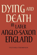 Dying and Death in Later Anglo-Saxon England - Paperback