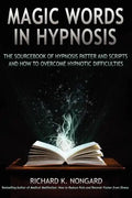 Magic Words, the Sourcebook of Hypnosis Patter and Scripts and How to Overcome Hypnotic Difficulties - Paperback