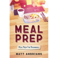 Meal Prep: Meal Prep For Beginners - Paperback