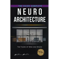 Neuroarchitecture: The Fusion of Mind and Spaces - Paperback