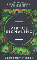 Virtue Signaling: Essays on Darwinian Politics & Free Speech - Paperback