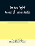 The new English Canaan of Thomas Morton - Paperback