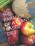 The Paradox of a Plant Based Diet - Paperback