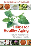 Herbs for Healthy Aging: Natural Prescriptions for Vibrant Health - Paperback