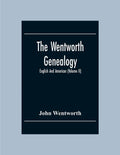 The Wentworth Genealogy: English And American (Volume Ii) - Paperback