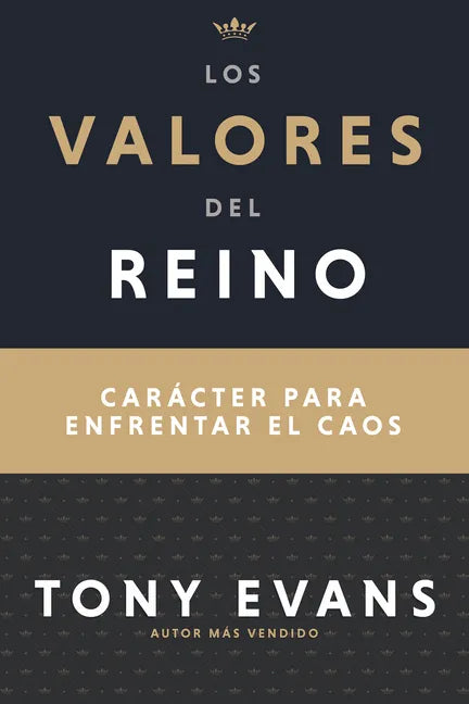Los Valores del Reino: Carácter Para Enfrentar El Caos (Spanish Language Edition, Kingdom Values (Spanish)) - Paperback