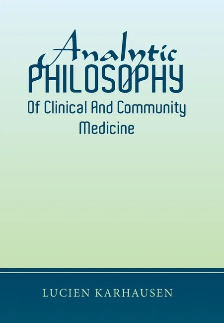 Analytic Philosophy of Clinical and Community Medicine - Hardcover