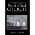 The Black Pentecostal Church: My View from the Pew - Hardcover