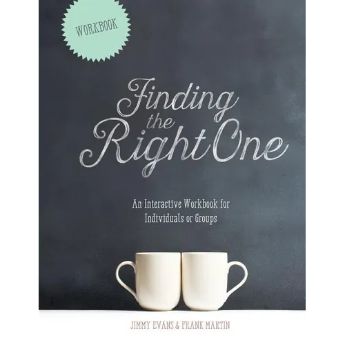 Finding The Right One: An Interactive Workbook for Individuals or Groups - Paperback