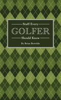 Stuff Every Golfer Should Know - Hardcover
