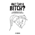 Ain't This a Bitch? - Paperback