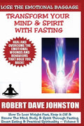 Lose The Emotional Baggage: Transform Your Mind & Spirit With Fasting - Paperback
