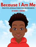 Because I Am Me: Positive Affirmations for Brown Boys - Hardcover