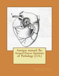 Autopsy manual. By: Armed Forces Institute of Pathology (U.S.) - Paperback