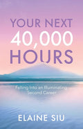 Your Next 40,000 Hours: Falling Into an Illuminating Second Career - Paperback