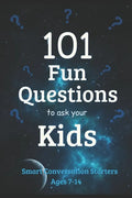101 Fun Questions to Ask Your Kids: Smart & Silly Conversation Starters for Ages 7-14 - Paperback