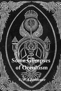 Some Glimpses of Occultism - Paperback