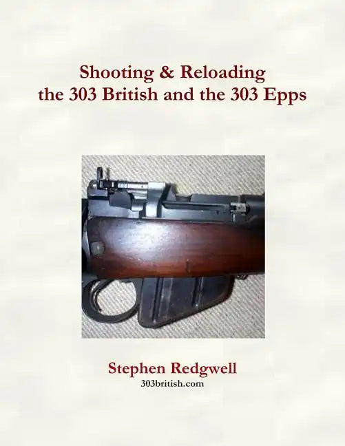 Shooting & Reloading the 303 British and the 303 Epps - Paperback