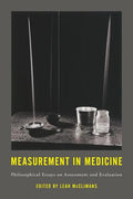 Measurement in Medicine: Philosophical Essays on Assessment and Evaluation - Paperback