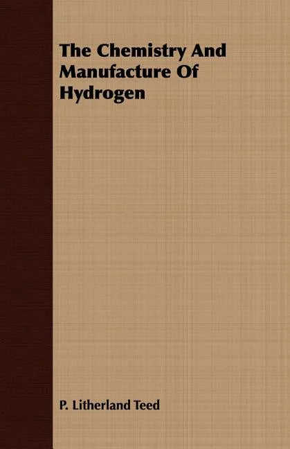 The Chemistry And Manufacture Of Hydrogen - Paperback