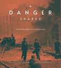 A Danger Shared: A Journalist's Glimpses of a Continent at War - Hardcover