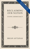 Reclaiming Our Nation: Fixing Democracy - Paperback