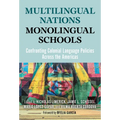 Multilingual Nations, Monolingual Schools: Confronting Colonial Language Policies Across the Americas - Paperback