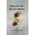 Healing an Elvish Heart - Paperback