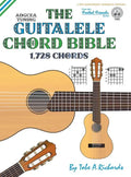 The Guitalele Chord Bible: ADGCEA Standard Tuning 1,728 Chords - Hardcover