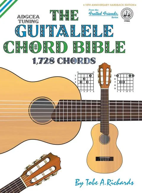 The Guitalele Chord Bible: ADGCEA Standard Tuning 1,728 Chords - Hardcover