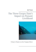 The Three Gorges Dam's Impact on Peasant Livelihood: China's Project on the Yangtze River - Paperback