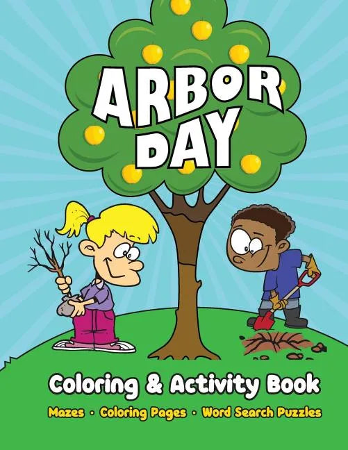 Arbor Day Coloring & Activity Book: Mazes, Coloring Pages, Word Search Puzzles - Paperback