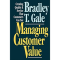 Managing Customer Value: Creating Quality and Service That Customers Can Se - Paperback