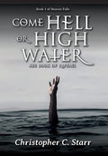 Come Hell or High Water: The Book of Raphael - Hardcover