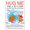 Hug Me Full Color: 2nd edition with lotsa new drawings! - Hardcover