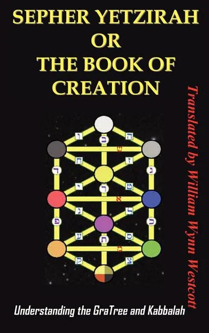 Sepher Yetzirah or the Book of Creation: Understanding the Gra Tree and Kabbalah - Hardcover