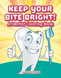 Keep Your Bite Bright! A Dentist Coloring Book - Paperback