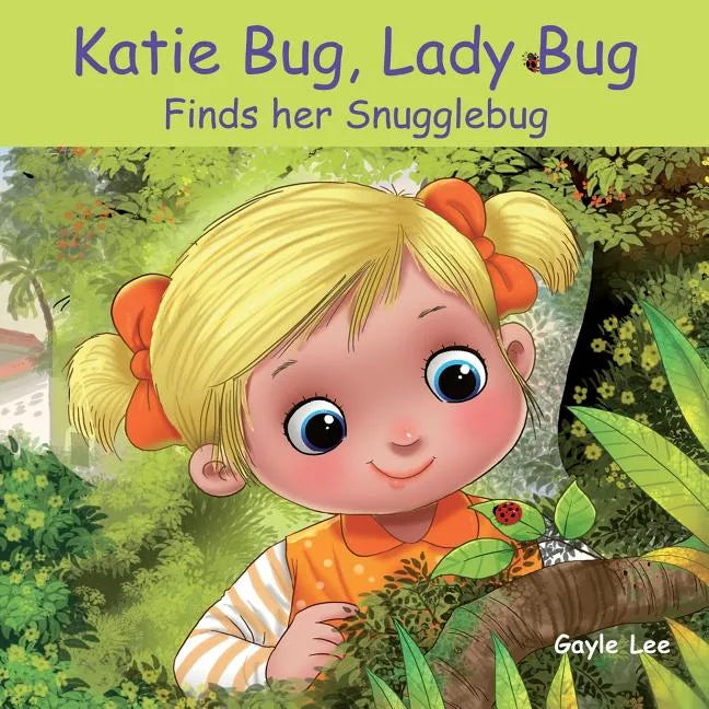 Katie Bug, Lady Bug: Finds her Snugglebug - Paperback
