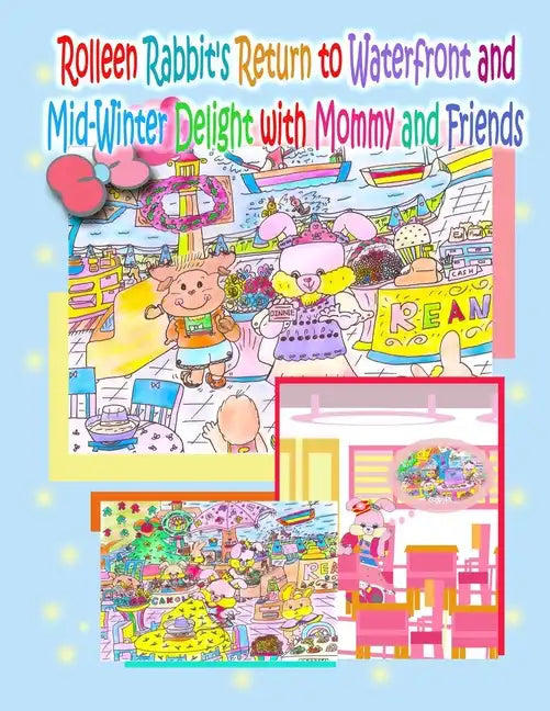 Rolleen Rabbit's Return to Waterfront and Mid-Winter Delight with Mommy and Friends - Paperback
