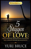 5 Stages of Love: From Personal Development to Deeper and Longer Lasting Relationships: Welationship 1 - Paperback