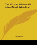 The Wit And Wisdom Of Alfred North Whitehead - Paperback
