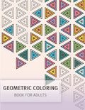 Geometric Coloring Easy Pattern for Adult and Grown ups: Creativity and Mindfulness Pattern Coloring Book for Adults and Grown ups - Paperback