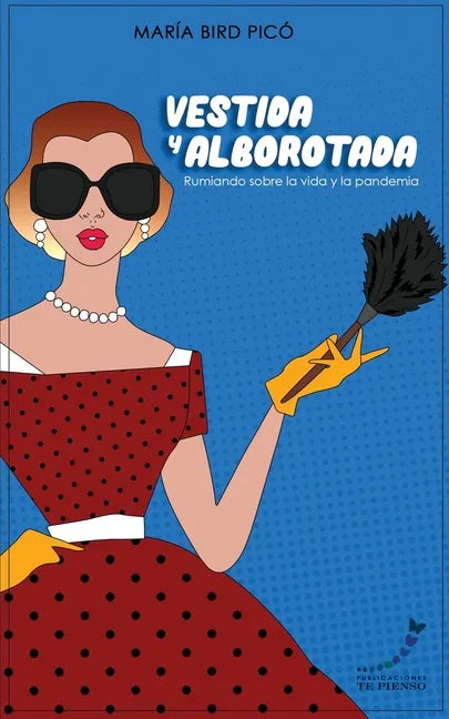 Vestida y Alborotada: Rumiando sobre la vida y la pandemia - Paperback