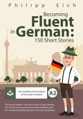 Becoming fluent in German: 150 Short Stories - Paperback