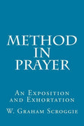 Method in Prayer: An Exposition and Exhortation - Paperback